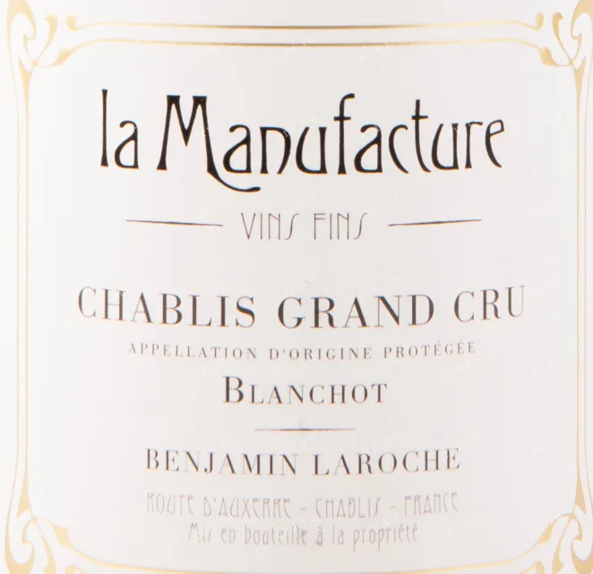 Этикетка вина La Manufacture Chablis Grand Cru Blanchot 2018 0.75 л